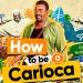 “How to be a Carioca” garante boas risadas com um time fera